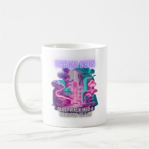 Caneca De Café Dream Neon - Andar de sono em um reino mais brilha