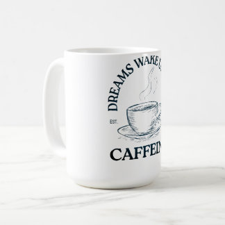 Caneca De Café Dreams Wake Up With Caffeine – Coffee Lover