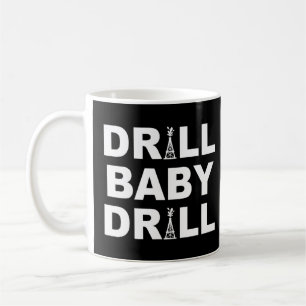 Caneca De Café Drill Baby Drill Worker Em Drillling Rig Idea