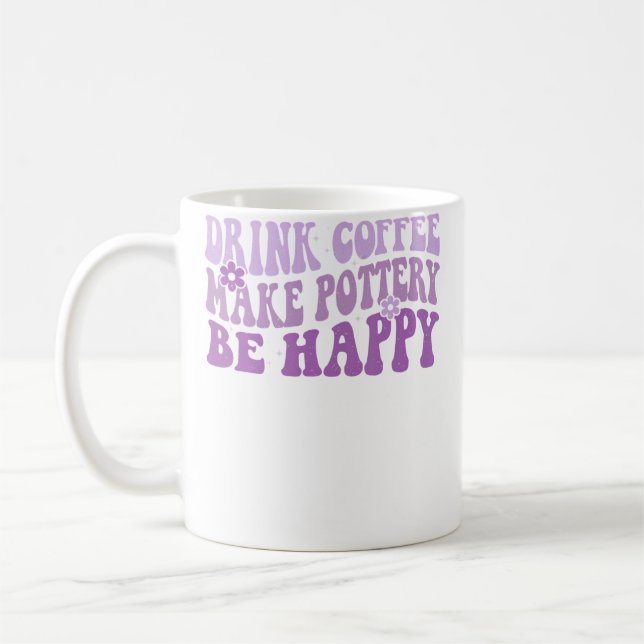 Caneca De Café Drink Coffee Make Pottery Be Happy Groovy Pottery  (Esquerda)