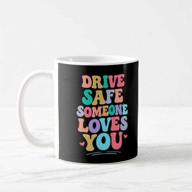 Caneca De Café Drive safe someone loves you (Esquerda)