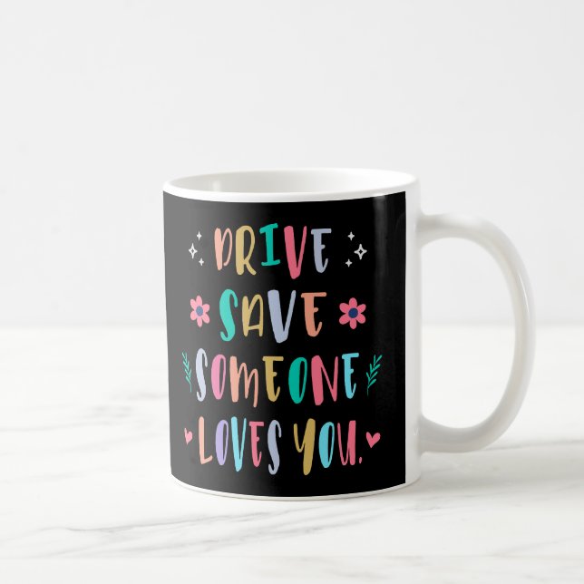 Caneca De Café Drive safe someone loves you (Direita)