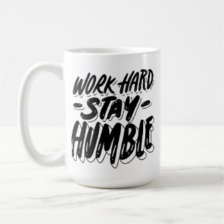 Caneca De Café Duro De Trabalho Mantenha-Se Humildemente Na Xícar