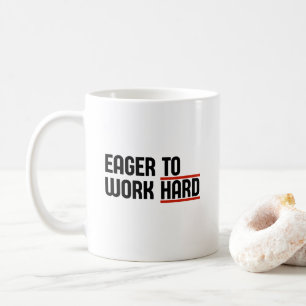 Caneca De Café Duro Do Eager Para Trabalhar