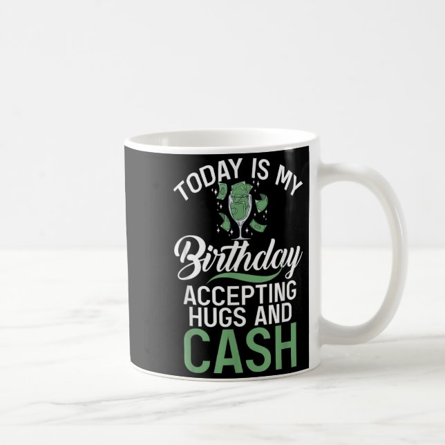 Caneca De Café É Aniversário Aceitando Abraços E Dinheiro Engraça (Direita)