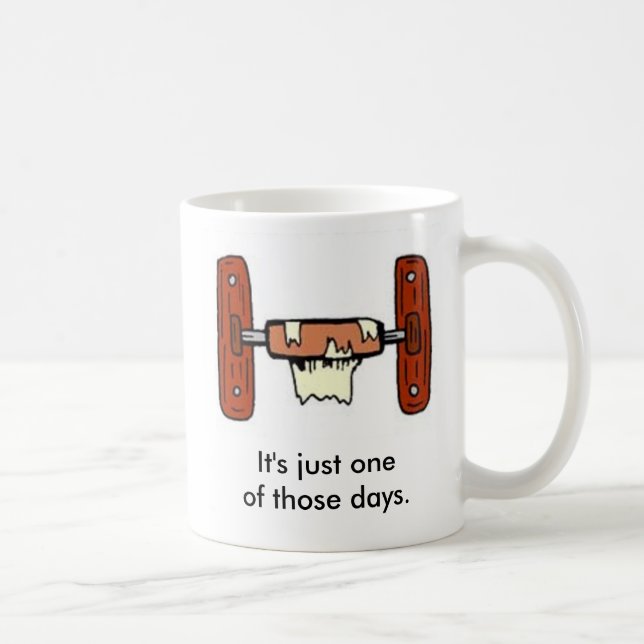 Caneca De Café É apenas um daqueles dias (Direita)