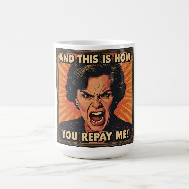 Caneca De Café E é assim que você me retribui! (Centro)