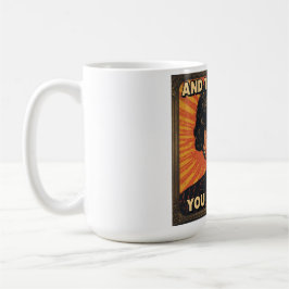 Caneca De Café E é assim que você me retribui!