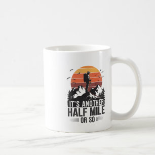 Caneca De Café É Mais Meia Milha Ou Algo Assim Divertido Hiking C