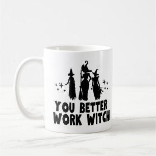 Caneca De Café É Melhor Você Trabalhar Bruxa