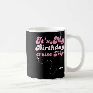 Caneca De Café É Meu Aniversário Cruzeiro Viagem de Aniversário R