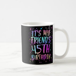 Caneca De Café É o 45º Aniversário da Minha Amiga Colorido Feliz