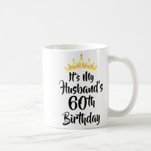 Caneca De Café É o 60º Aniversário do Meu Marido Coroa Feliz 60 A