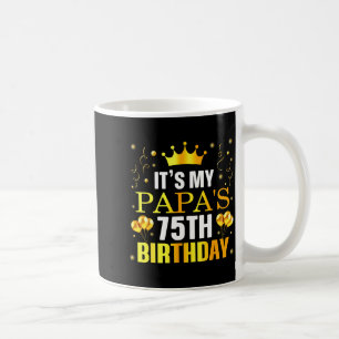 Caneca De Café É o 75º Aniversário do Meu Papai Feliz Aniversário