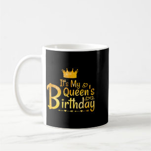 Caneca De Café É o Aniversário da Minha Rainha