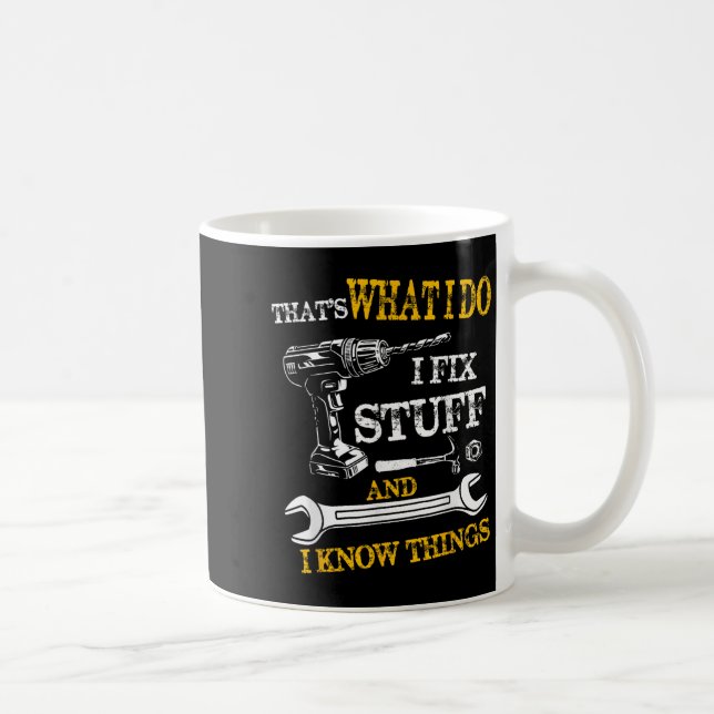 Caneca De Café É o que eu faço, conserto coisas e sei das coisas  (Direita)