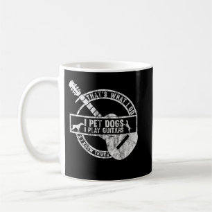 Caneca De Café É o que eu faço Eu acaricio cachorros Eu toco guit