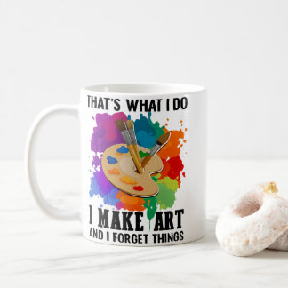 Caneca De Café É o que eu faço eu faço arte e eu esqueço coisas