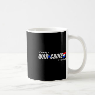 Caneca De Café É O Único Crime De Guerra Se Você Perder