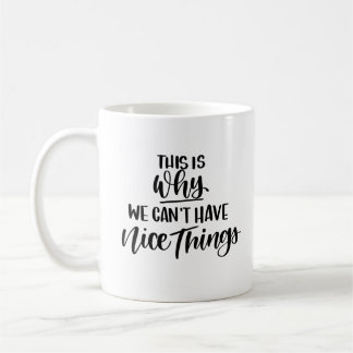 Caneca De Café É por isso que não podemos ter coisas boas