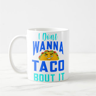 Caneca De Café É Terça-Feira De Taco E Eu Não Quero Falar Sobre I