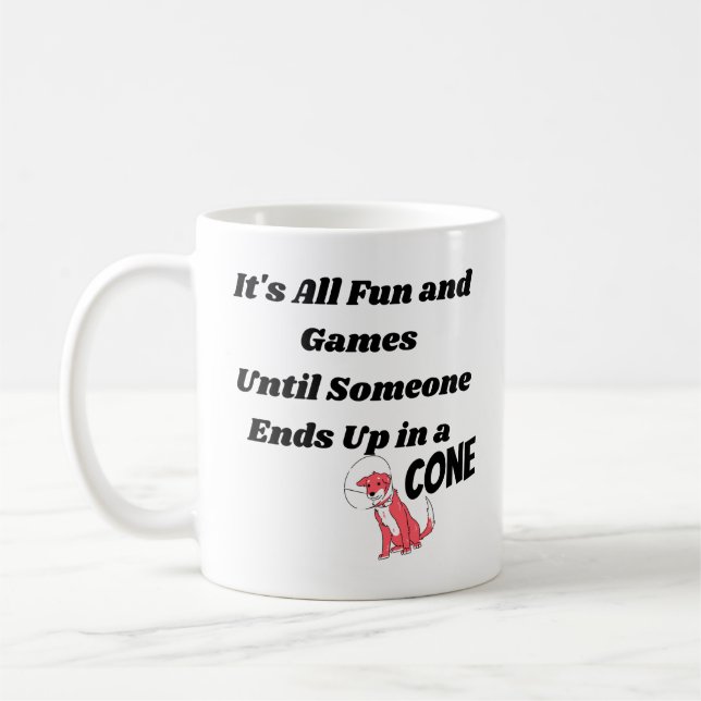 Caneca De Café É tudo divertido e jogos até alguém. Cone (Esquerda)