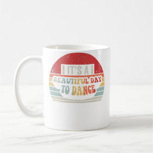 Caneca De Café É Um Belo Dia Para Dançar Dançarino Dança Instruc