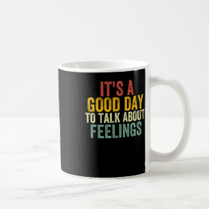 Caneca De Café É um bom dia para falar sobre sentimentos 2