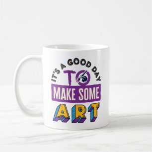 Caneca De Café É um bom dia para fazer um professor de arte