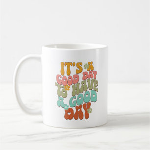 Caneca De Café É um bom dia para ter um bom dia