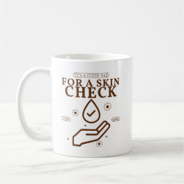 Caneca De Café É um bom dia para uma verificação da pele