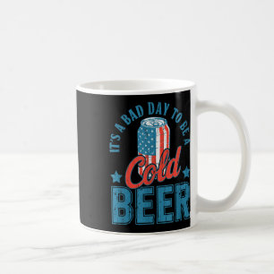 Caneca De Café É Um Dia Mau Ser Uma Cerveja Fria, 4 De Julho Bebe