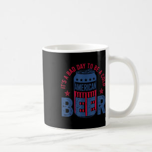Caneca De Café É Um Mau Dia Para Uma Cerveja Fria 4 De Julho Amer