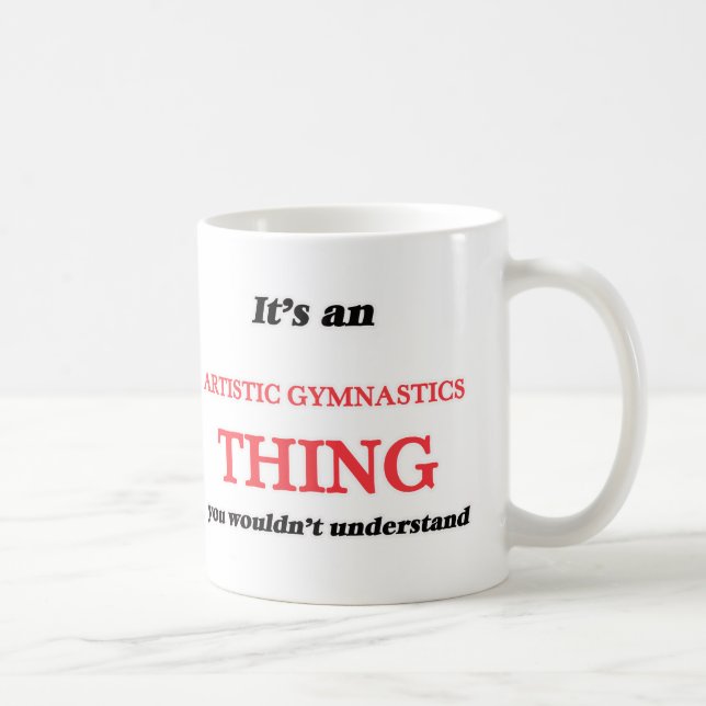 Caneca De Café É uma coisa artística da ginástica, você não un (Direita)