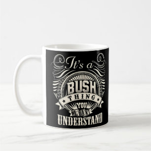 Caneca De Café É Uma Coisa Bush Que Você Não Entenderia Bush Fam