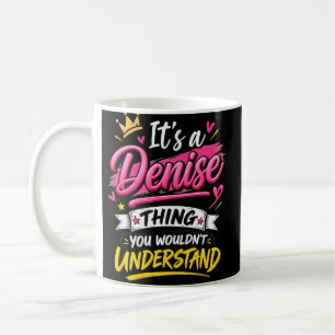 Caneca De Café É uma Coisa de Denise que Você Não Entenderia