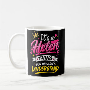 Caneca De Café É uma Coisa de Helen que Você Não Entenderia