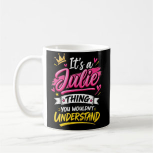 Caneca De Café É uma Coisa de Julie que Você Não Entenderia