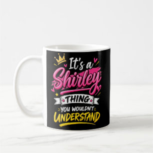 Caneca De Café É uma Coisa de Shirley que Você Não Entenderia