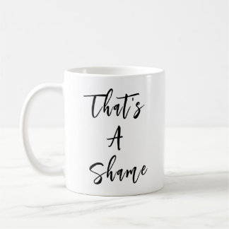 Caneca De Café "É uma vergonha" Engraçada citação