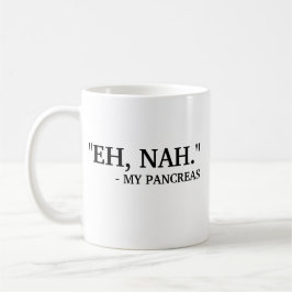 Caneca De Café Eh Nah - Meu Pancreino | Diabetes Engraçados
