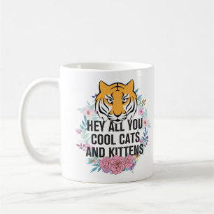 Caneca De Café Ei, todos vocês, gatos Legal e gatinhos  Tigre Ki