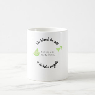 Caneca De Café Ela acreditava que poderia ter uma Margarita