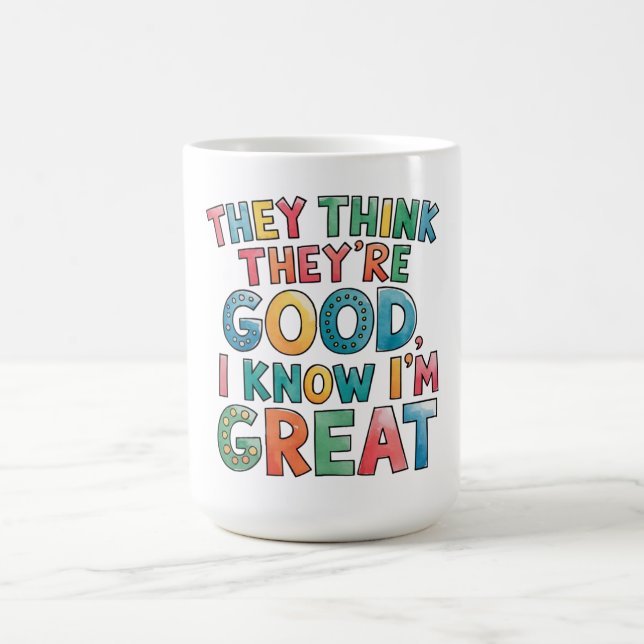 Caneca De Café Eles acham que são bons, eu sei que sou ótimo (Centro)