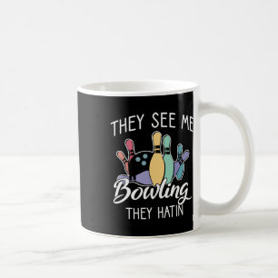 Caneca De Café Eles Me Veem Jogando Boliche Eles Odeiam