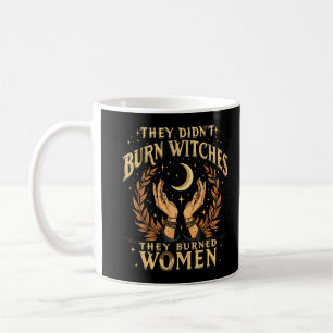 Caneca De Café Eles não queimaram bruxas que queimaram mulheres t