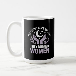 Caneca De Café Eles não queimaram bruxas que queimaram mulheres t