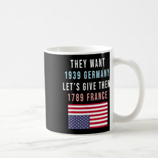 Caneca De Café Eles Querem 19&#  Alemanha Vamos Dar a Eles 1789 