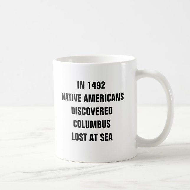 Caneca De Café Em 1492 os americanos nativos descobriram Columbo (Direita)