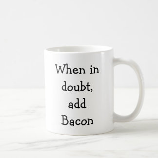 Caneca De Café Em caso de dúvida, adicione o bacon